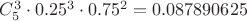 $C_5^3 \cdot  0.25 ^  3 \cdot 0.75 ^  2  =  0.087890625 $