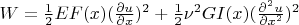 $W=\frac{1}{2} E F(x) (\frac{\partial u}{\partial x})^2 + \frac{1}{2} \nu^2 G I(x) (\frac{\partial^2 u}{\partial x^2})^2$