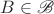 $B\in\mathscr B$