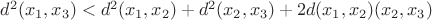 $d^2(x_1,x_3)<d^2(x_1,x_2)+d^2(x_2,x_3)+2d(x_1,x_2)(x_2,x_3)$