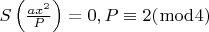 $ {S\left( {\frac{{ax^2 }}{P}} \right)} = 0,P \equiv 2(\bmod 4) $