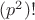 $(p^2)!$
