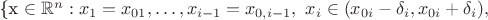 \{\mathbf{x} \in \mathbb{R}^n: x_1 = x_{01}, \ldots, x_{i-1}=x_{0,i-1}, ~ x_i \in (x_{0i} - \delta_i, x_{0i} + \delta_i),$
