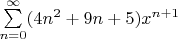 $\sum\limits_{n=0}^{\infty}(4n^2+9n+5)x^{n+1}