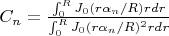 $C_n=\frac{\int_0^R J_0(r\alpha_n/R) r dr}{\int_0^RJ_0(r\alpha_n/R)^2 r dr }$