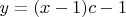 $y= (x-1)c-1$