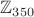 $\mathbb{Z}_{350}$