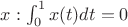 $x: \int_0^1{x(t)dt}=0$