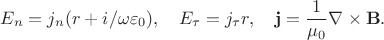 $$
E_n=j_n(r+i/\omega\varepsilon_0),\quad
E_\tau=j_\tau r,\quad
{\bf j}=\frac1{\mu_0}\nabla\times{\bf B}.
$$