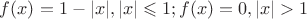 $f(x)=1-|x|, |x| \leqslant 1; f(x)=0, |x| >1$