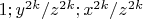 $1;y^{2k}/{z^{2k};x^{2k}/z^{2k}$