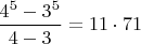 $\dfrac{4^5-3^5}{4-3}=11\cdot71$