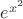 $e^{x^{2}}$