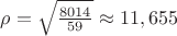 $\rho = \sqrt\frac{8014}{59}\approx 11,655$