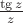 $\frac{\tg z}z$