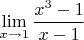$\mathop{\lim }\limits_{x\to   1}     \displaystyle \frac{x^{3} -1}{x-1} $