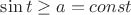 $\sin{t}\ge a = const$