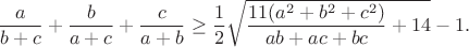 $$\frac{a}{b+c}+\frac{b}{a+c}+\frac{c}{a+b}\geq\frac{1}{2}\sqrt{\frac{11(a^2+b^2+c^2)}{ab+ac+bc}+14}-1.$$