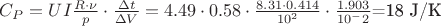 $C_P=UI \frac{R \cdot \nu}{p} \cdot \frac{\Delta t}{\Delta V}=4.49 \cdot 0.58 \cdot \frac{8.31 \cdot 0.414}{10^2} \cdot \frac{1.903}{10^-2}$=18 J/K