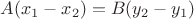 $A(x_1-x_2)=B(y_2-y_1)$
