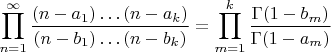 $$\prod_{n=1}^\infty\frac{(n-a_1)\ldots (n-a_k)}{(n-b_1)\ldots (n-b_k)}=\prod_{m=1}^k\frac{\Gamma(1-b_m)}{\Gamma(1-a_m)}$$