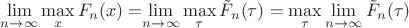 $\lim\limits_{n\rightarrow\infty}\max\limits_{x}F_n(x) = $\lim\limits_{n\rightarrow\infty}\max\limits_{\tau}\tilde{F}_n(\tau) = \max\limits_{\tau}\lim\limits_{n\rightarrow\infty}\tilde{F}_n(\tau) $