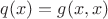$q(x)=g(x,x)$