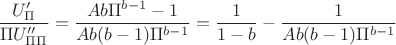 $\dfrac{U'_{\Pi}}{\Pi
U''_{\Pi\Pi}}=\dfrac{Ab{\Pi}^{b-1}-1}{Ab(b-1){\Pi}^{b-1}}=\dfrac{1}{1-b}-\dfrac{1}{Ab(b-1){\Pi}^{b-1}}$