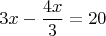 $$3x-\frac{4x}3=20$$