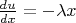 $\frac{du}{dx} = -\lambda x $