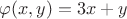 $\varphi(x, y) = 3x + y$