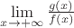 $\lim\limits_{x \to +\infty} \frac{g(x)}{f(x)}$