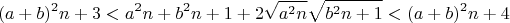 $$(a+b)^2n + 3 < a^2n + b^2n + 1 + 2\sqrt{a^2n}\sqrt{b^2n+1} < (a+b)^2n + 4$$