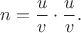 $$n=\frac {u}{v}\cdot \frac {u}{v}.$$ $$n=\frac {u}{v}\cdot \frac {u}{v}.$$