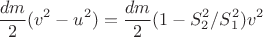 $$
\frac{dm}{2}(v^2-u^2)=\frac{dm}{2}(1-S^2_2/S^2_1)v^2
$$