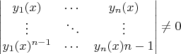 $ \begin{vmatrix}y_1(x)&\cdots&y_n(x)\\\vdots&\ddots&\vdots\\y_1(x)^{n-1}&\cdots&y_n(x){n-1}\end{vmatrix}\neq0$