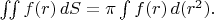 $\iint f(r)\,dS=\pi\int f(r)\,d(r^2).$
