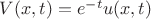 $V(x,t)=e^{-t}u(x,t)$