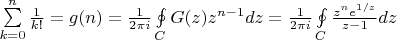 $\[\sum\limits_{k = 0}^n {\frac{1}{{k!}}}  = g(n) = \frac{1}{{2\pi i}}\oint\limits_C {G(z){z^{n - 1}}dz}  = \frac{1}{{2\pi i}}\oint\limits_C {\frac{{{z^n}{e^{1/z}}}}{{z - 1}}dz} \]$
