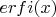 $erfi(x)$