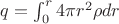 $q=\int_0^r 4 \pi r^2 \rho dr$