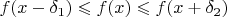 $f(x-\delta_1)\leqslant f(x)\leqslant f(x+\delta_2)$