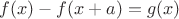 $$f(x)-f(x+a)=g(x)$
