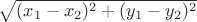 $ \sqrt{ (x_1 - x_2 )^2 + (y_1 - y_2)^2 } $