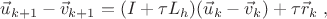 $\vec u_{k+1}-\vec v_{k+1}=(I+\tau L_h)(\vec u_{k}-\vec v_{k})+\tau\vec r_{k}\;,$