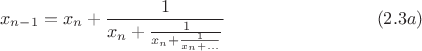 $$x_{n-1}=x_n+\frac{1}{x_n+\frac{1}{x_n+\frac{1}{x_n+...}}}\eqno(2.3a)$$