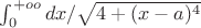 \int_{0}^{+oo} dx/ \sqrt{4+(x-a)^4}