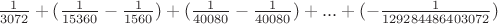 $\frac{1}{3072}+(\frac{1}{15360}-\frac{1}{1560})+(\frac{1}{40080}-\frac{1}{40080})+...+(-\frac{1}{129284486403072})$