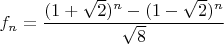 $f_n=\dfrac{(1+\sqrt{2})^n-(1-\sqrt{2})^n}{\sqrt{8}}$