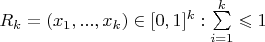 $R_k={(x_1,...,x_k)\in[0,1]^k:\sum\limits_{i=1}^{k}\leqslant 1}$